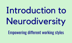 Introduction to Neurodiversity
Empowering different working styles