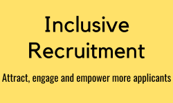 Inclusive Recruitment
Attract, engage and empower more applicants